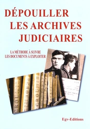 Stock image for Dpouiller les archives judiciaires: La mthode  suivre, les documents  exploiter [Broch] EGV Editions for sale by BIBLIO-NET