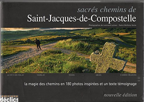 Imagen de archivo de Sacrs Chemins De Saint-jacques-de-compostelle : Le Puy-en-velay, Vzelay, Tours, Arles, Camino Fran a la venta por RECYCLIVRE