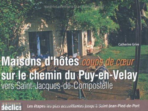 9782847681789: Maisons d'htes coup de coeur sur le chemin du Puy-en-Velay vers Saint-Jacques-de-Compostelle (French Edition)