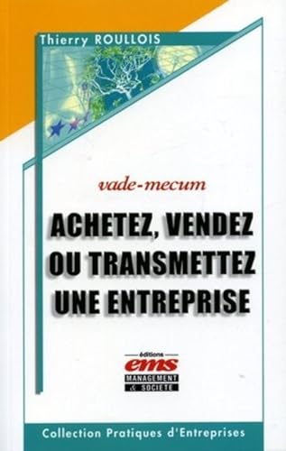 Beispielbild fr Achetez, vendez ou transmettez une entreprise: Vade-mecum zum Verkauf von Ammareal
