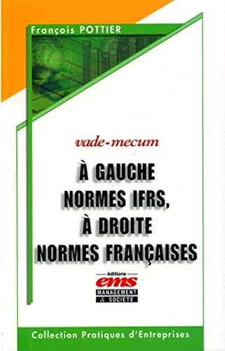 Stock image for A GAUCHE NORMES IFRS, A DROITE NORMES FRANCAISES. VADE-MECUM: VADE-MECUM for sale by Ammareal