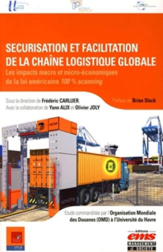 Beispielbild fr Scurisation et facilitation de la chane logistique globale : Les impacts macro et micro-conomiques de la loi amricaine 100% scanning zum Verkauf von Ammareal