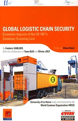 Stock image for Global logistic chain security: Economic Impacts of the US 100% . Container Scanning Law for sale by Ammareal