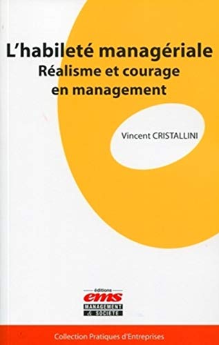 9782847691184: L'habilet managriale : Ralisme et courage en management