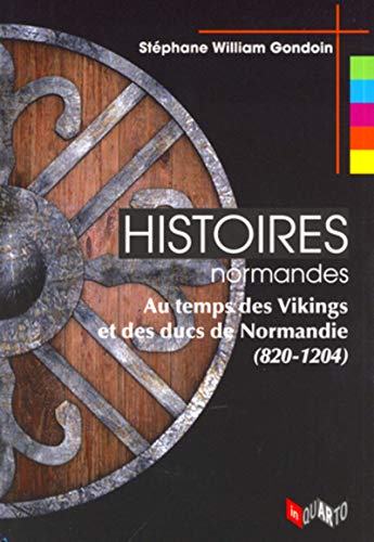 9782847693058: Histoires normandes : Au temps des vikings et des ducs de Normandie (820-1204)