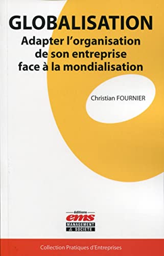 Stock image for Globalisation: Adapter l'organisation de son entreprise face  la mondialisation. for sale by Ammareal