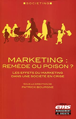 Stock image for Marketing : remde ou poison ?: Les effets du marketing dans une socit en crise. for sale by Gallix