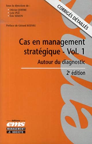 Stock image for Cas en management stratgique - Volume 1 - 2e dition: Autour du diagnostic. Corrigs dtaills for sale by Gallix