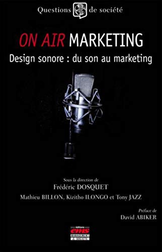 Stock image for On air marketing : Design sonore, du son au marketing for sale by Ammareal