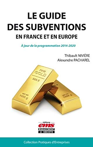 9782847695786: Le guide des subventions en France et en Europe: A jour de la programmation 2014-2020.
