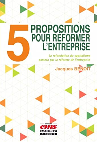 Imagen de archivo de Cinq propositions pour rformer l'entreprise a la venta por medimops