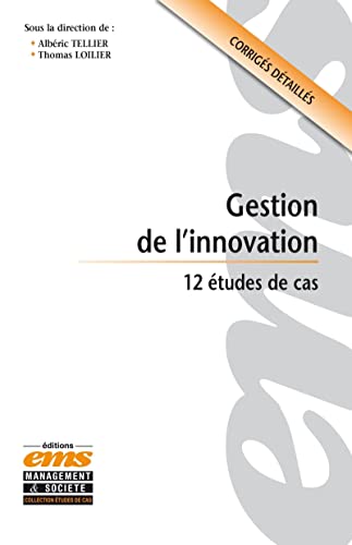 Imagen de archivo de Gestion de l'innovation: 12 tudes de cas. Corrigs dtaills. a la venta por Ammareal