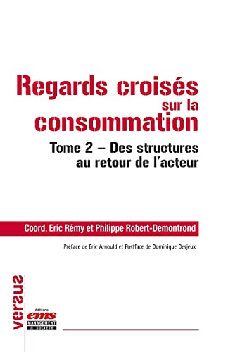 Beispielbild fr Regards croiss sur la consommation - Tome 2: Des structures au retour de l'acteur. zum Verkauf von medimops