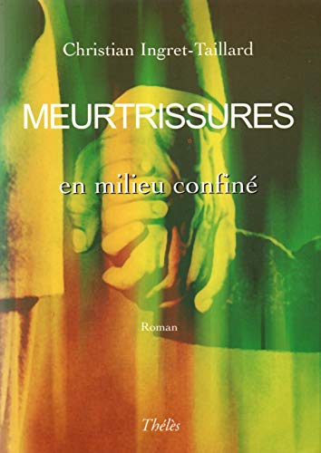 Beispielbild fr Meurtrissures en milieu confin Ingret-Taillard, Christian zum Verkauf von BIBLIO-NET