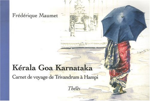 Imagen de archivo de Kerala Goa Karnataka. Carnet de Voyage de Trivandrum a Hampi a la venta por Ammareal