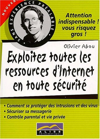 Stock image for Exploitez toutes les ressources d'Internet en toute s curit for sale by Le Monde de Kamlia