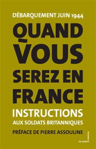 Imagen de archivo de Quand vous serez en France: D�barquement juin 1944 - Instructions donn�es aux soldats britanniques a la venta por More Than Words