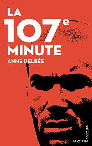 Beispielbild fr La 107e minute Delbee, Anne zum Verkauf von LIVREAUTRESORSAS