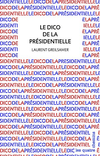 Stock image for Le Dico de la pr sidentielle Greilsamer, Laurent for sale by LIVREAUTRESORSAS