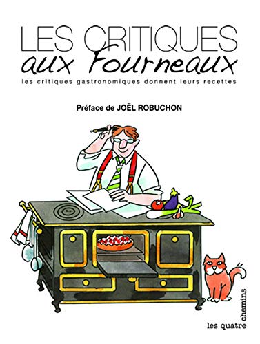 Stock image for Les Critiques aux fourneaux. Les critiques gastronomiques donnent leurs recettes for sale by Ammareal