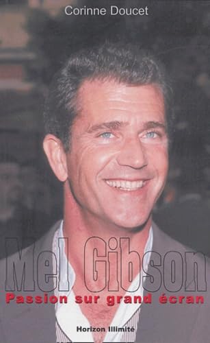 Mel Gibson, passion sur grand écran