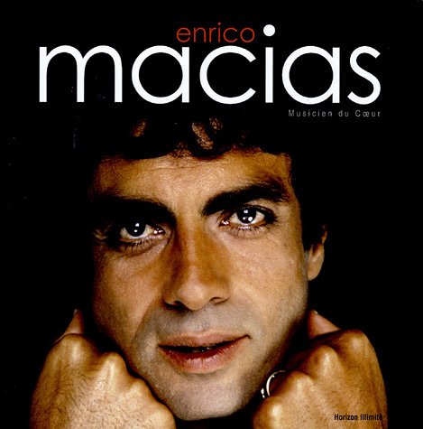 9782847871111: Enrico macias, musicien du coeur ((INACTIF) AUTRES - HORIZON ILLIMITE)