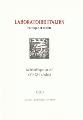 Laboratoire italien NÂ° 3-2002: La RÃ©publique en exil (XVe-XVIe siÃ¨cles) (9782847880199) by Anonyme