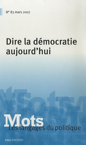 Stock image for Mots, les langages du politique, N 83, Mars 2007 : Dire la dmocratie aujourd'hui for sale by medimops