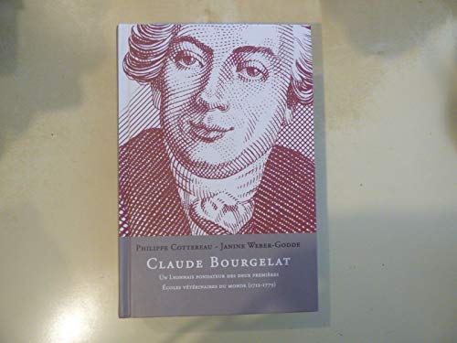 9782847883121: Claude Bourgelat : Un lyonnais fondateur des deux premires Ecoles vtrinaires du mondes 1712-1779: Un Lyonnais fondateur des deux premires Ecoles vtrinaires du monde (1712-1779)