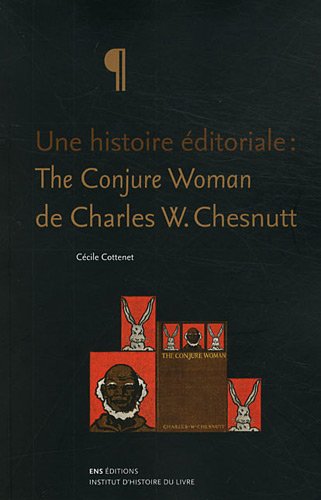 Une histoire éditoriale: The Conjure Woman de Charles W. Chesnutt