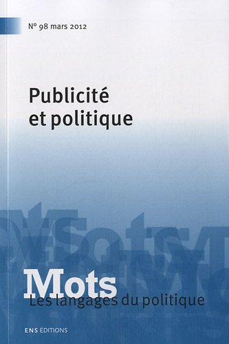 Stock image for Mots. les Langages du Politique, N 98/Mai 2012. Publicite et Politiqu E for sale by medimops