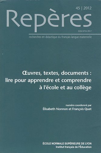 Imagen de archivo de Repres, N 45, 2012 : Oeuvres, textes, documents : lire pour apprendre et comprendre  l'cole et au collge a la venta por medimops