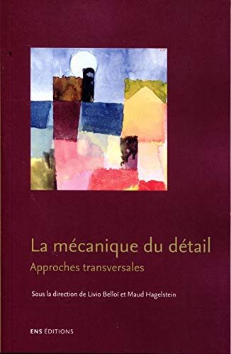 Beispielbild fr La mcanique du dtail : Approches transversales zum Verkauf von Ammareal