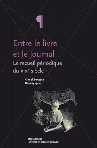 Beispielbild fr Entre le livre et le journal. Le recueil priodique du XIXe sicle zum Verkauf von Ammareal