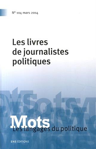 Beispielbild fr Mots, les langages du politique, N 104, Mars 2014 : Les livres des journalistes politiques [Broch] LE BART CHRISTIAN zum Verkauf von BIBLIO-NET