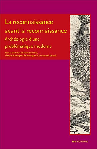 Beispielbild fr LA RECONNAISSANCE AVANT LA RECONNAISSANCE - ARCH OLOGIE D'UNE PROBLEMATIQUE MODERNE. zum Verkauf von Burwood Books