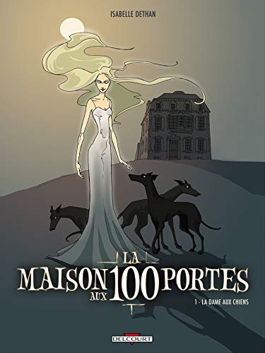 Stock image for La maison aux 100 portes, Tome 1 : La dame aux chiens for sale by Ammareal