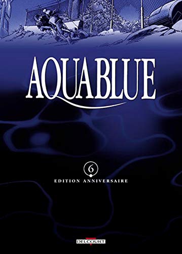Beispielbild fr Aquablue, tome 6 : toile blanche, 1re partie (Edition anniversaire) zum Verkauf von medimops