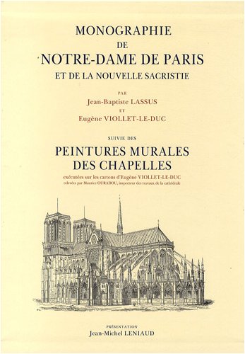 Monographie de Notre-Dame de Paris et de la Nouvelle sacristie suivie des peintures murales des c...