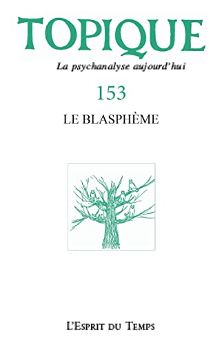 9782847955262: Topique 153 : le blasphme: L a psychanalyse aujourd'hui