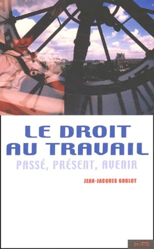 Immagine dell'editore per Le Droit au travail : Pass, prsent, avenir venduto da medimops