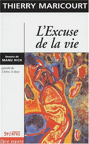 Imagen de archivo de L'Excuse de la vie, suivi de "L'Arbre, le doute" a la venta por Ammareal