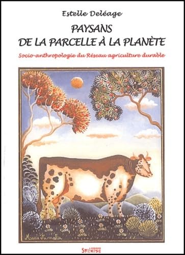 Stock image for Paysans, de la parcelle  la plante : Socio-anthropologie du Rseau agriculture durable for sale by Revaluation Books