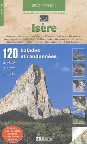 Beispielbild fr Isre : Vercors, Royans, Valle de l'Isre, Trives, Dvoluy, Matheysine, Taillefer, Valbonnais, Beaumont, Oisans, Grsivaudan, Chartreuse, Belledonne, Sept-Laux zum Verkauf von medimops