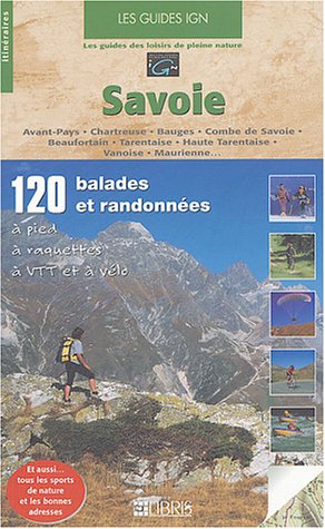 Stock image for Savoie : Avant-Pays, Chartreuse, Bauges, Combe de Savoie, Beaufortin, Tarentaise, Haute Tarentaise, Vanoise, Haute Maurienne, Cerces, Thabor for sale by medimops