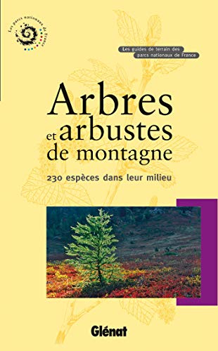 Imagen de archivo de Arbres Et Arbustes De Montagne : 230 Espces Dans Leur Milieu a la venta por RECYCLIVRE