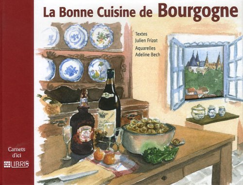 Beispielbild fr La bonne cuisine de Bourgogne zum Verkauf von WorldofBooks