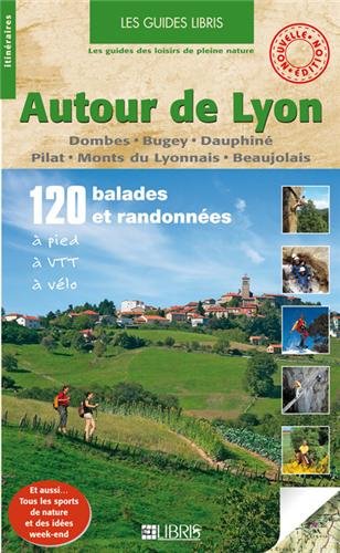 Imagen de archivo de Autour de Lyon : Dombes-Bugey-Dauphin-Pilat-Monts du Lyonnais-Beaujolais a la venta por medimops
