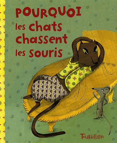 Pourquoi Les Chats Chassent Les Souris (French Edition) (9782848014616) by Albena, Ivanovitch-Lair