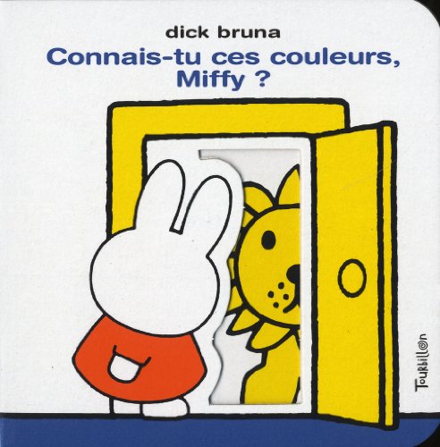 Connais-Tu Ces Couleurs Miffy ? (Tb.Miffy) (French Edition) (9782848017648) by Dick, Bruna